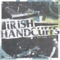 Irish Handcuffs - .... Hits Close to Home CD
